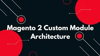 🚀 Magento 2 Module Architecture | Build Scalable Custom Modules