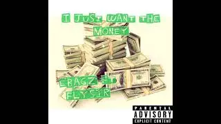 EBagz | Feat. FlySir - I Just Want The Money