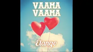 Vaama Vaama (Official music video) | Elango