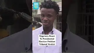 Nigerians React To Presidential Election Petition Tribunal Verdict