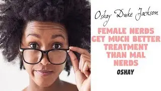 Female Nerds Get Much Better Treatment Than Male Nerds