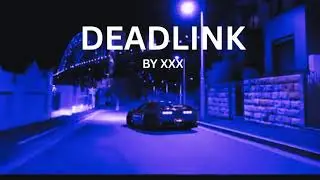 XXX - DEADLINK &ndash; [HARD DRIFT PHONK]
