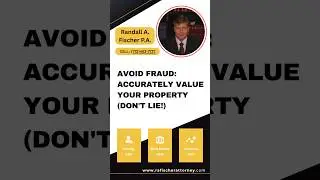 Avoid Fraud: Accurately Value Your Property (Don't Lie!)