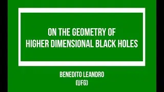 Benedito Leandro (UFG) - On the Geometry of higher dimensional black holes