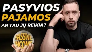 Pasyvios pajamos gali būti klaida &mdash; ar tau jos tinka?