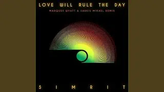 Love Will Rule the Day (Marques Wyatt & Sarkis Mikael Remix)
