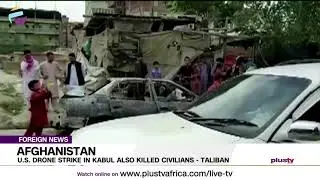U.S Drone Strike In Kabul Also Killed Civilians - Taliban | FOREIGN