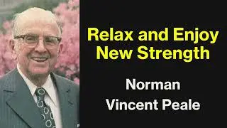 Relax and Enjoy New Strength - Dr Norman Vincent Peale