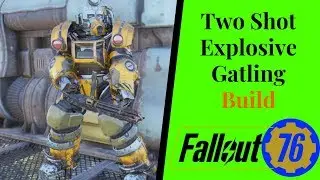 Fallout 76 Two Shot Explosive Gatling Gun (My Build)