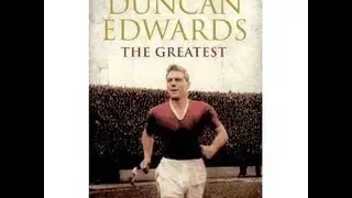 Duncan Edwards: 'The Greatest' - a review with Mike Parry.