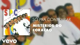 S&oacute; Pra Contrariar - Mist&eacute;rios Do Cora&ccedil;ao (&Aacute;udio Oficial)