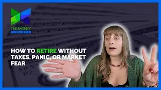 How to Retire Without Taxes, Panic, or Market Fear | The Money Multiplier