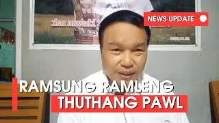 News Update (Ramsung Ramleng Thuthang tete pawl)