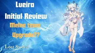 Lost Sword | Lueira Initial Review and Patch Preview