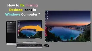 How to fix missing Desktop Icons in Windows Computer ?