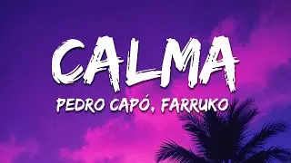 Pedro Cap&oacute;, Farruko - Calma Remix (Letra / Lyrics)