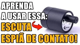APRENDA A USAR ESSA ESCUTA ESPIÃ ESPECIAL COM MICROFONE DE CONTATO!