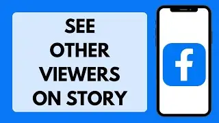 How To See Other Viewers On Facebook Story 2026 (Full Tutorial)