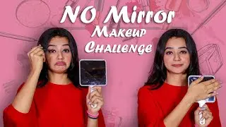 No Mirror Makeup Challenge | Helly Shah
