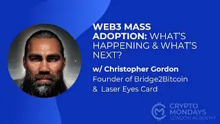 Web3 Mass Adoption: What's Next and What's Happening? w/ Christopher Gordon