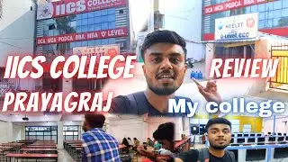 Best College For BCA & MCA in Prayagraj | IICS college Prayagraj Review | How is the study?