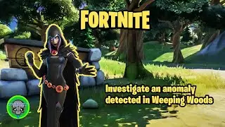 INVESTIGATE AN ANOMALY DETECTED IN WEEPING WOODS | FORTNITE - Pick A Different Hobby QUEST