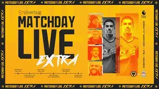 Matchday Live Extra - Wolves vs Liverpool