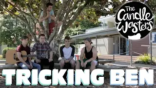 Tricking Ben | The Candle Wasters
