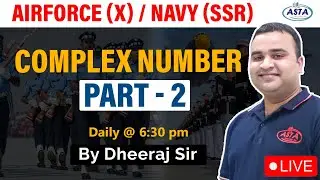 Most Important Topics For SSR & Airforce X Group Complex Numbers Part- 02 By Dheeraj Sir