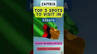 Top 5 Spots to Visit in Kasama (Zambia)