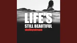 Life's Still Beautiful