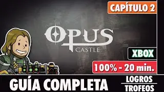 OPUS CASTLE: CHAPTER 2 - Gu&iacute;a completa [LOGROS/TROFEOS]
