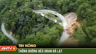 Th&ocirc;ng đường đ&egrave;o Dran Đ&agrave; Lạt sau hơn 40 ng&agrave;y sạt lở | ANTV