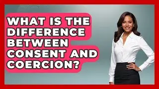 What Is The Difference Between Consent And Coercion? - The Ethical Compass
