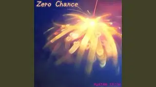 Zero Chance