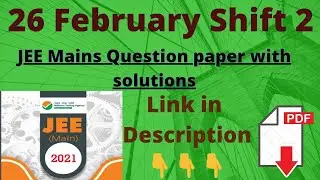 Jee Mains 2021 || 26 February Shift 2 Question Paper with solutions||