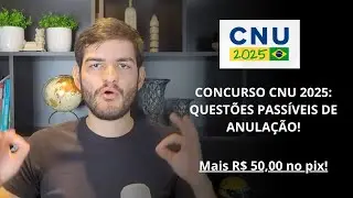 CONCURSO CNU 2025 - QUEST&Otilde;ES PASS&Iacute;VEIS DE ANULA&Ccedil;&Atilde;O, RECURSO ADMINISTRATIVO E R$50,00 NO SEU PIX!