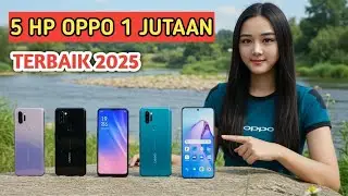 5 HP OPPO 1 Jutaan Terbaik 2025! Murah, Desain Keren, Spek Mantap