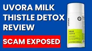Uvora Milk Thistle Detox 2.0 Review &ndash; Legit Detox & Liver Repair Or Scam?
