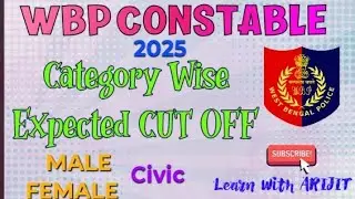 💥 WBP CONSTABLE EXPECTED CUTOFF || CATEGORY WISE CUTOFF|| MALE, FEMALE, CIVIC || Learn With ARIJIT