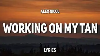 Alex Nicol - Working On My Tan (Lyrics)