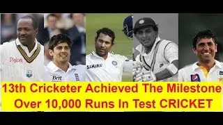 Fastest 10,000 Runs Compelet in Test Cricket History/13 Player to score 10,000+ runs in Test Matchs