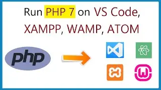 How to run PHP on VS Code, Atom, XAMPP and WAMP