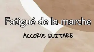 FATIGUÉ DE LA MARCHE [Cantique Guitare]