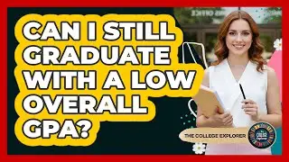 Can I Still Graduate With A Low Overall GPA?