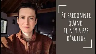 Se pardonner quand il n&rsquo;y a pas d&rsquo;auteur | Perspective non-duelle | &Eacute;veil spirituel