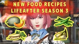 [NEW] Lifeafter Food Recipes Season 3: Melon, Bamboo, Raddish, and Cucumber