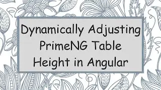 Dynamically Adjusting PrimeNG Table Height in Angular