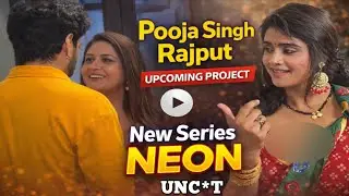 Pooja Singh Rajput Upcoming Project New Series &ldquo;Neon&rdquo; | UN**T web series | Movie Dekho Ji Update