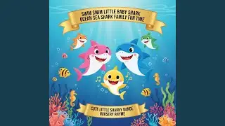 Swim Swim Little Baby Shark Ocean Sea Shark Shark Family Fun Time Cute Little Sharky Dance...